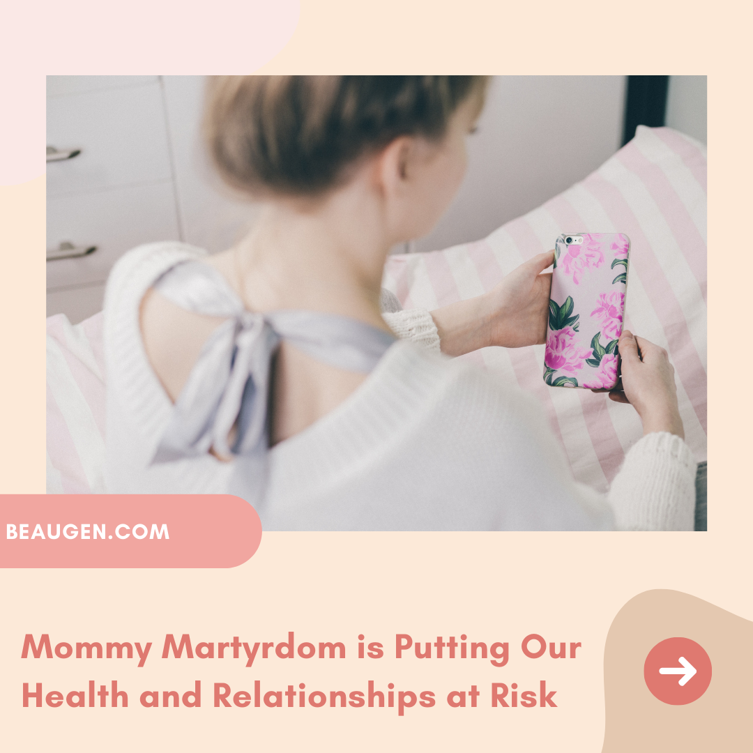 What is Mommy Martyrdom and How Is It Being Glorified?