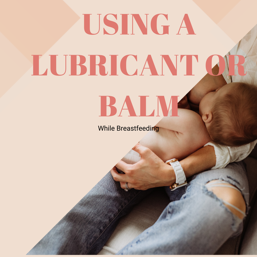 Using a Lubricant or Nipple Balm While Breastfeeding