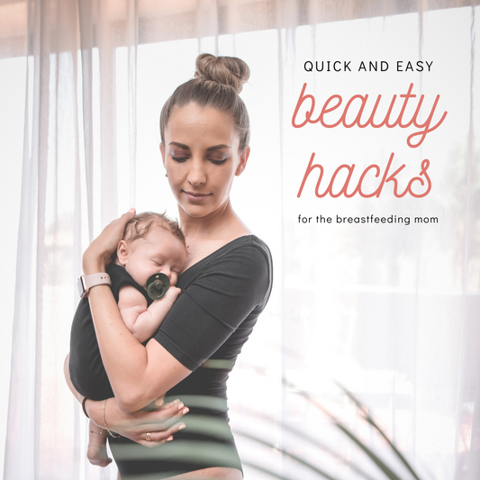 Quick Beauty Hacks for the Breastfeeding Mom