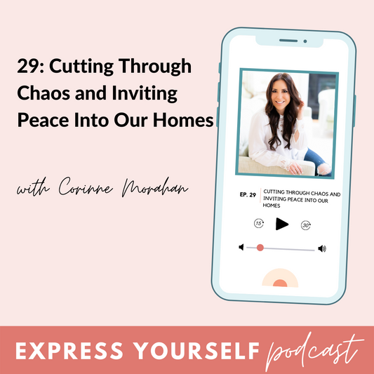 BeauGen Express Yourself Episode 29: Cutting Through Chaos and Inviting Peace into Our Homes