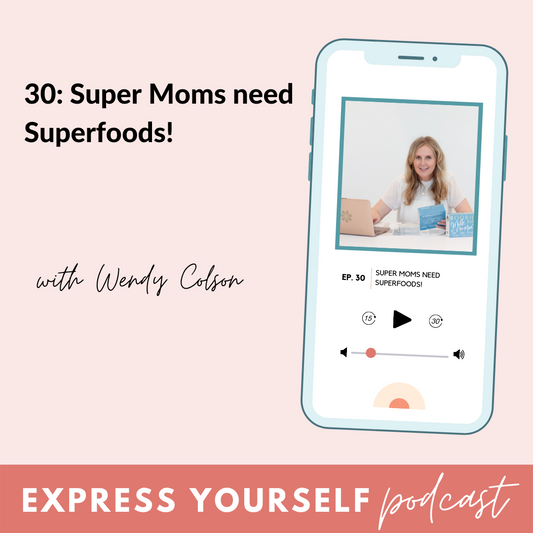 BeauGen Express Yourself Episode 30: Super Moms Need Super Foods