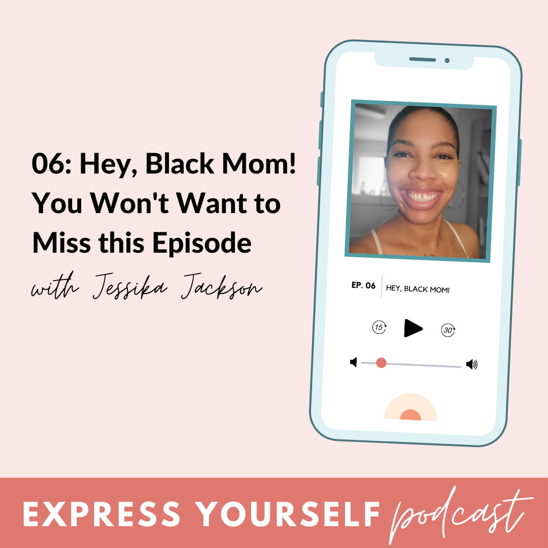 06: Hey, Black Mom! You Won’t Want to Miss this Episode.