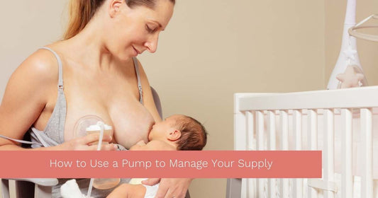 How to Use a Breast Pump To Manage Your Milk Supply