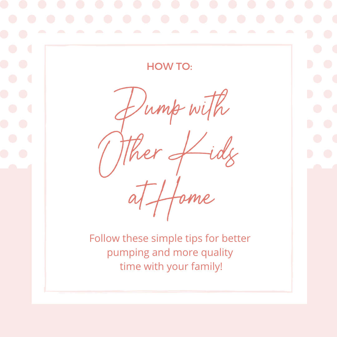 Follow these steps to better pumping with other kids at home