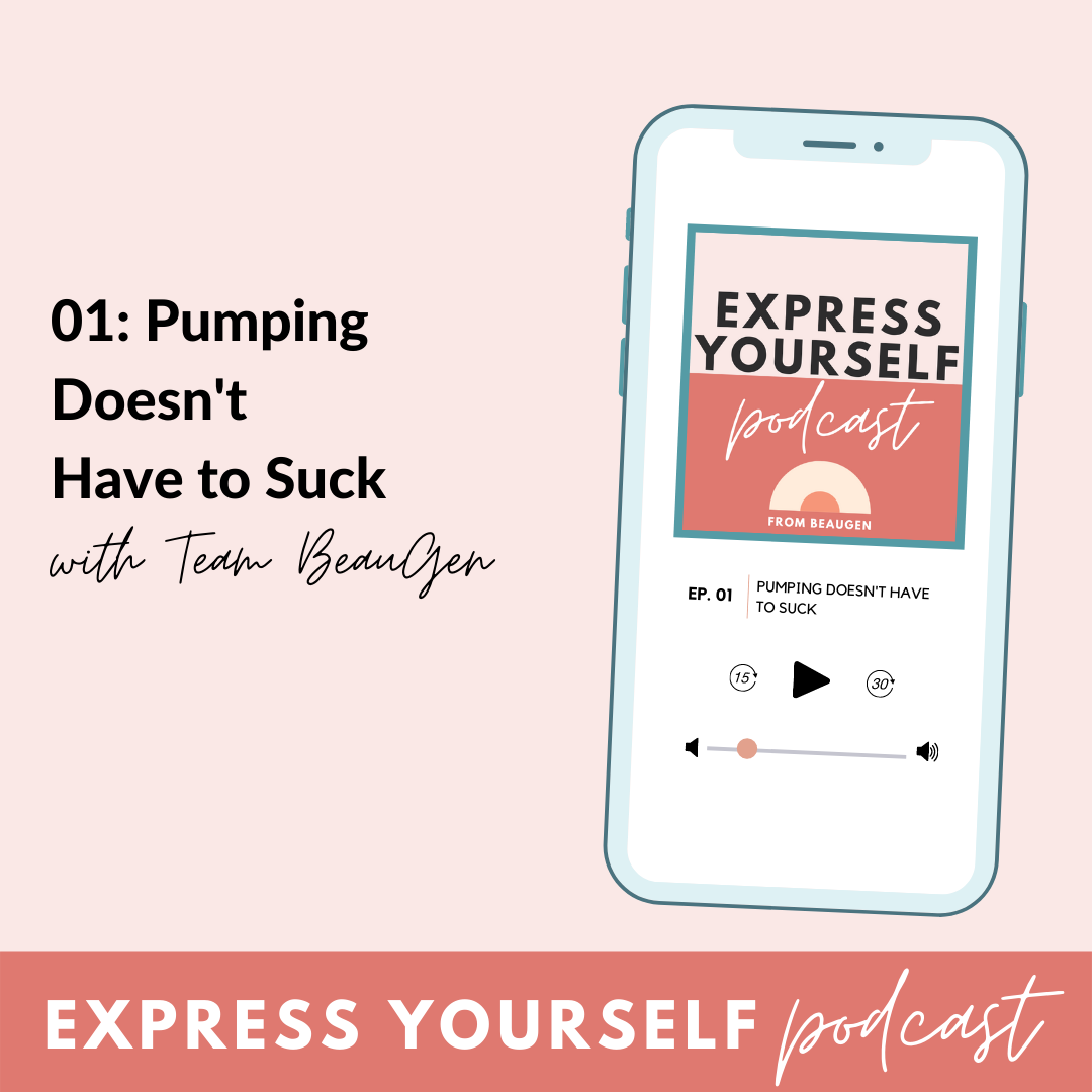 BeauGen Express Yourself Podcast Episode 01: Pumping Doesn't Have to Suck
