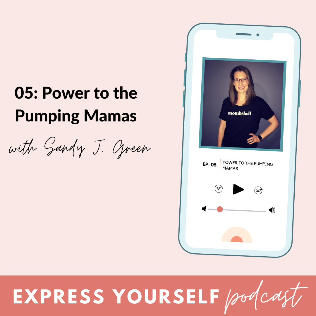 BeauGen Express Yourself Podcast Episode 05: Power to the Pumping Mamas
